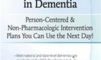 Problem-Solving Challenging Behaviors in Dementia: Person-Centered and Non-Pharmacologic Intervention Plans You Can Use the Next day! - Leigh Odom