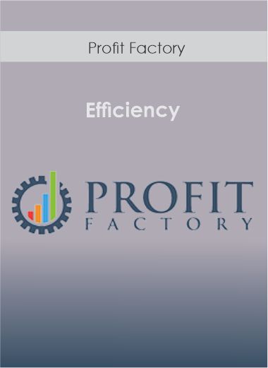 Profit Factory - Efficiency - WSO.lib Profit Factory - Efficiency