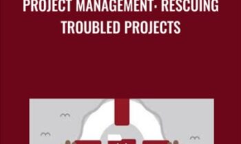 Project Management: Rescuing Troubled Projects - Bob McGannon