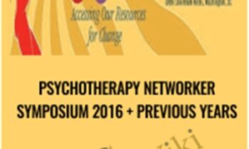 Psychotherapy Networker Symposium 2016 + Previous Years - Playback Now