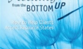 Psychotherapy Networker Symposium: Healing from the Bottom Up: How to Help Clients Access Resource States - Peter Levine