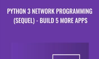 Python 3 Network Programming (Sequel)-Build 5 More Apps - Mihai Catalin Teodosiu