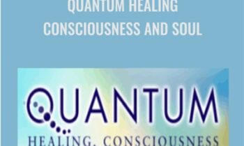 Quantum Healing-Consciousness and Soul - Shifra Hendrie