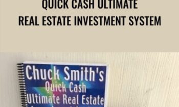 Quick Cash Ultimate Real Estate Investment System - Chuck Smith