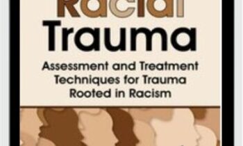 Racial Trauma: Assessment and Treatment Techniques for Trauma Rooted in Racism - Monnica T. Williams