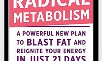 Radical Metabolism: A Powerful New Plan to Blast Fat and Reignite Your Energy in Just 21 Days - Ann Louise Gittleman