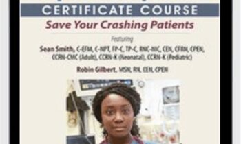 Rapid Response Certificate Course: Save Your Crashing Patients - Robin Gilbert and Sean G. Smith