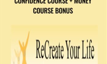 ReCreate Your Life-Natural Confidence Course + Money Course Bonus - Morty Lefkoe