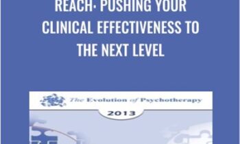 Reach: Pushing your Clinical Effectiveness to the Next Level - Scott Miller