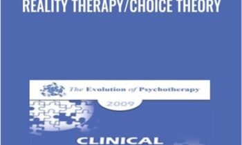 Reality Therapy/Choice Theory - William Glasser