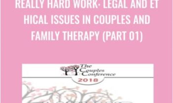 Really Hard Work: Legal and Ethical Issues in Couples and Family Therapy (Part 01) - Steven Frankel