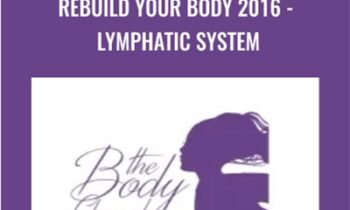 Rebuild Your Body 2016-Lymphatic System - The Body Channel