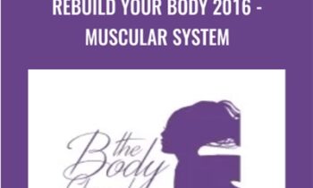 Rebuild Your Body 2016-Muscular System - The Body Channel