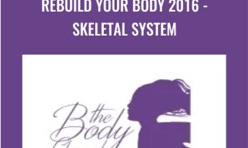 Rebuild Your Body 2016-Skeletal System - The Body Channel