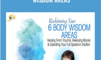 Reclaiming Your 6 Body Wisdom Areas - Suzanne Scurlock