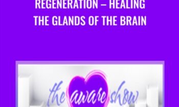 Regeneration-Healing the Glands of the Brain - Julie Renee