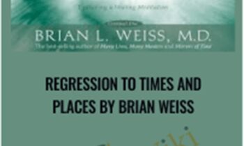 Regression to Times and Places - Brian Weiss