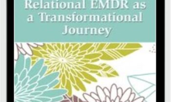 Relational EMDR as a Transformational Journey - Deany Laliotis