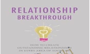 Relationship Breakthrough: How to Create Outstanding Relationships in Every Area of Your Life - Cloe Madanes