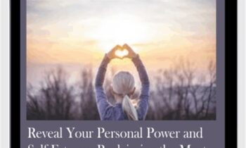 Reveal Your Personal Power and Self-Esteem: Reclaiming the Most Important Single Factor for Manifestation
