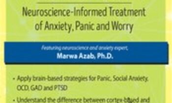 Rewire the Anxious Brain: Neuroscience-Informed Treatment of Anxiety