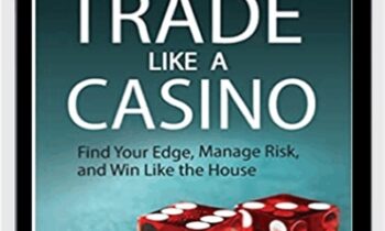 Trade Like a Casino: Find Your Edge