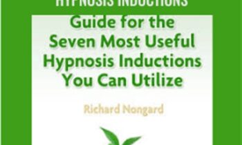 The Seven Most Useful Hypnosis Inductions - Richard Nongard