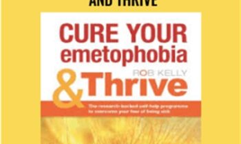 Cure your emetophobia and Thrive - Rob Kelly