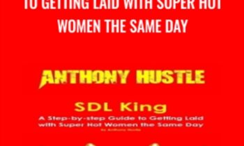 SDL King-A Step-by-step Guide to Getting Laid with Super Hot Women the Same Day - Anthony Hustle