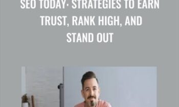 SEO Today: Strategies to Earn Trust