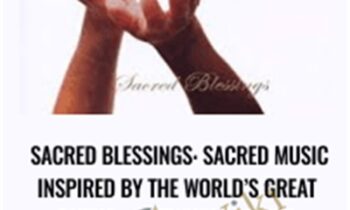 Sacred Blessings: Sacred Music Inspired by the World’s Great Faiths - Anthony Robbins