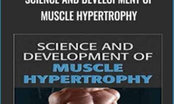 Science and Development of Muscle Hypertrophy - Brad Schoenfeld