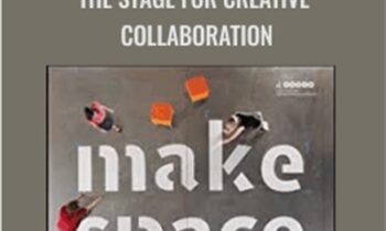 Make Space: How to Set the Stage for Creative Collaboration - Scott Doorley and Scott Witthoft