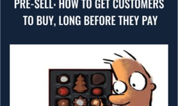 Pre-Sell: How To Get Customers To Buy
