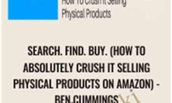 Search. Find. Buy. (How to Absolutely Crush It Selling Physical Products on Amazon) - Ben Cummings