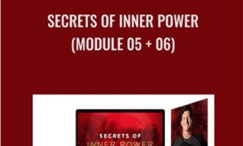 Secrets of Inner Power (Module 05 + 06) - T. Harv Eker