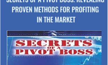 Secrets of a Pivot Boss. Revealing Proven Methods for Profiting in The Market - Franklin Ochoa