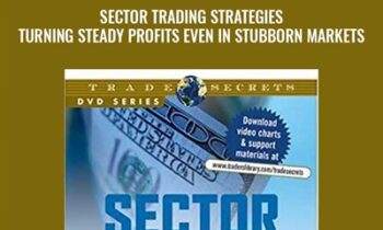 Sector Trading Strategies. Turning Steady Profits Even In Stubborn Markets - Deron Wagner