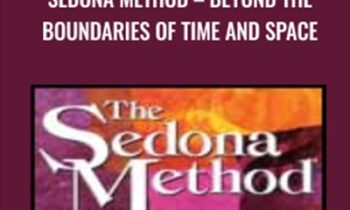 Sedona Method-Beyond the Boundaries of Time and Space - Hale Dwoskin