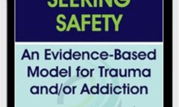 Seeking Safety: An Evidence-Based Model for Trauma and/or Addiction - Lisa Najavits