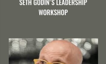 Seth Godin's Leadership Workshop - Seth Godin