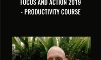 Focus and Action 2019- Productivity course - Shane Melaugh