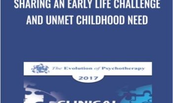 Sharing an Early Life Challenge and Unmet Childhood Need - Harville Hendrix and Helen LaKelly Hunt