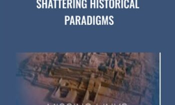 Shattering Historical Paradigms - Gregg Braden