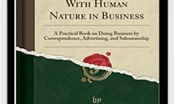How to Deal with Human Nature in Business - Sherwin Cody