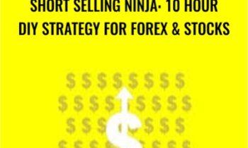 Short Selling Ninja: 10 Hour DIY Strategy for Forex and Stocks - Saad T. Hameed