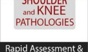 Shoulder and Knee Pathologies: Rapid Assessment and Accurate Interpretation of Clinical Tests - Michael T. Gross and Ryan August