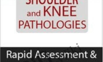 Shoulder and Knee Pathologies: Rapid Assessment and Accurate Interpretation of Clinical Tests - MICHAEL T. GROSS