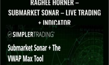 Raghee Horner-Submarket Sonar-Live Trading + Indicator - Simpler Trading