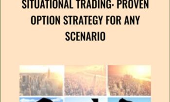 Situational Trading: Proven Option Strategy for any Scenario - Alex Liberter